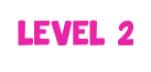 Level 2