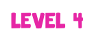 Level 4